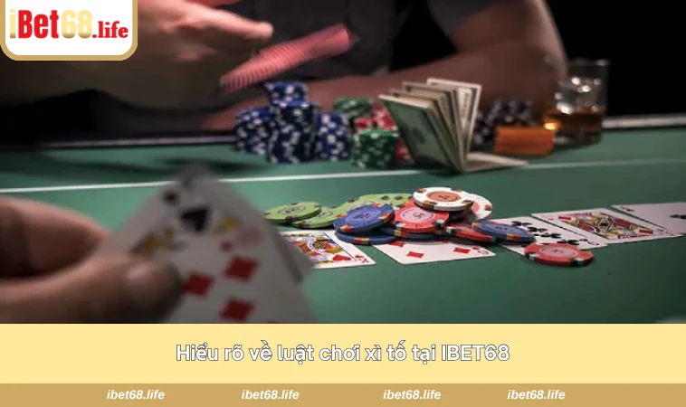 Hiểu rõ về luật chơi xì tố tại IBET68