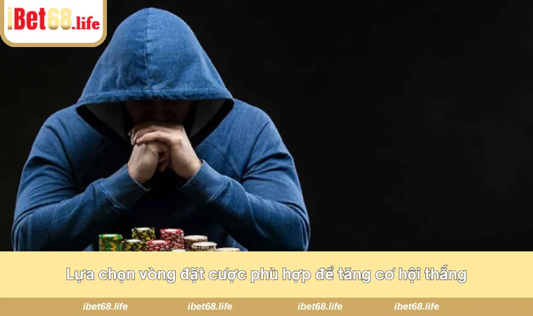 Lựa chọn vòng đặt cược phù hợp để tăng cơ hội thắng