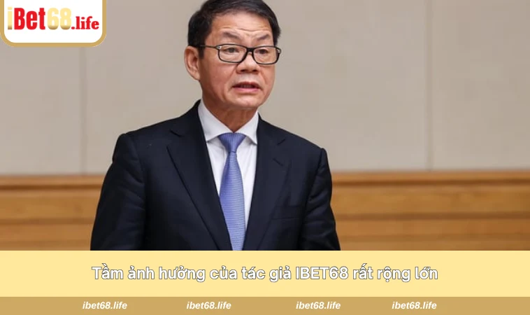 Tầm ảnh hưởng của tác giả IBET68 rất rộng lớn