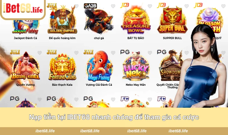 Nạp tiền tại IBET68 nhanh chóng để tham gia cá cược